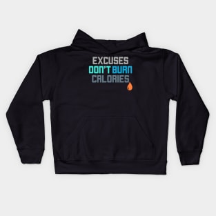 Excuses Don't Burn Calories Gym Workout Motivation Kids Hoodie